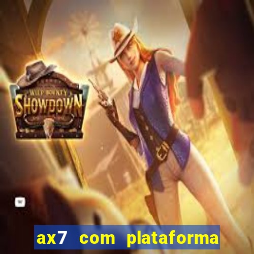 ax7 com plataforma de jogos